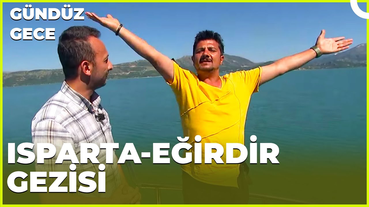 Gündüz Gece –Isparta-Eğirdir | 29 Temmuz 2023