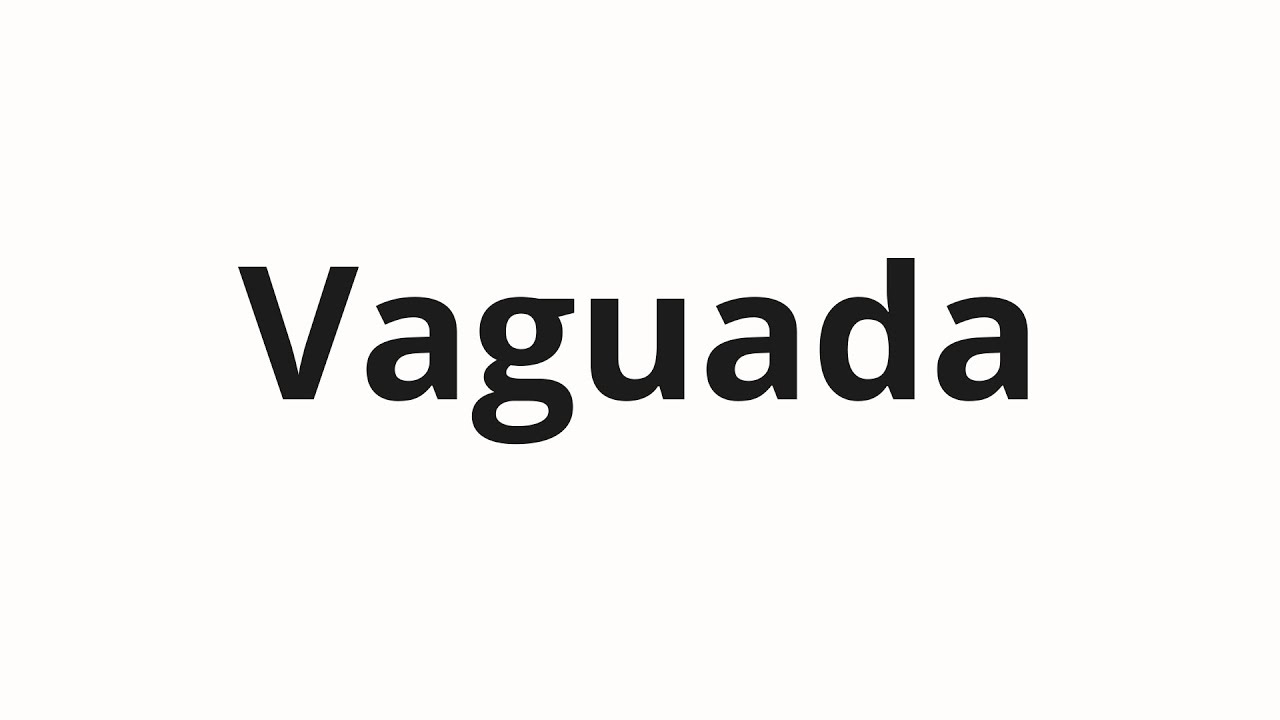 Jak wym&oacute;wić Vaguada