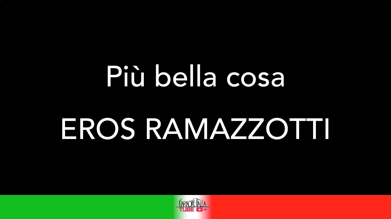 KARAOKE ITALIA TUBE - EROS RAMAZZOTTI - PIU' BELLA COSA - KARAOKE