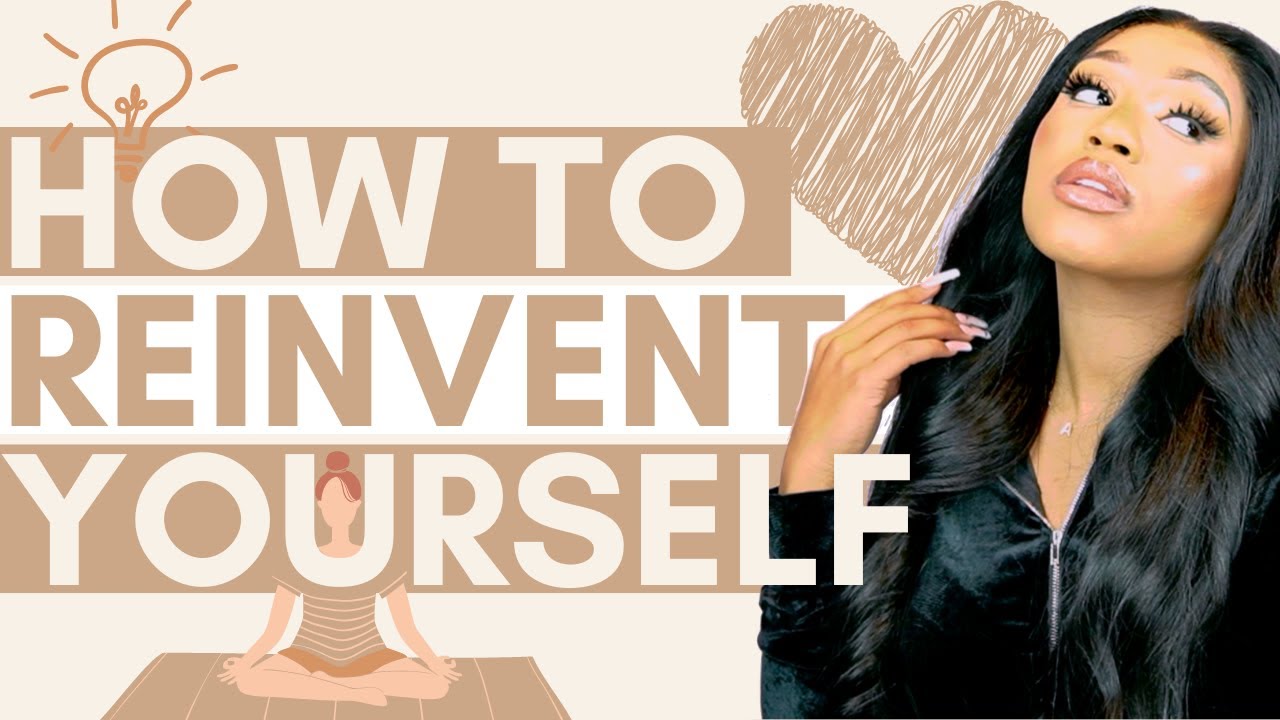 How To Reinvent Yourself in 2021!!! (Real tips)