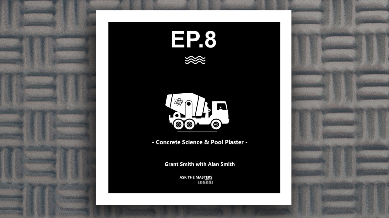 Pool Plaster & Concrete Science | Masters Grant Smith & Alan Smith | Ask The Masters #8
