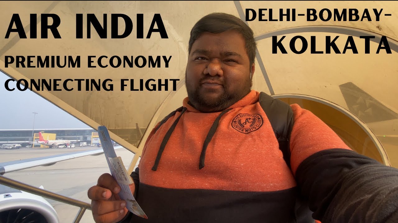 Delhi to Kolkata via Mumbai | Air India AI2951 & AI2481 Premium Economy Experience