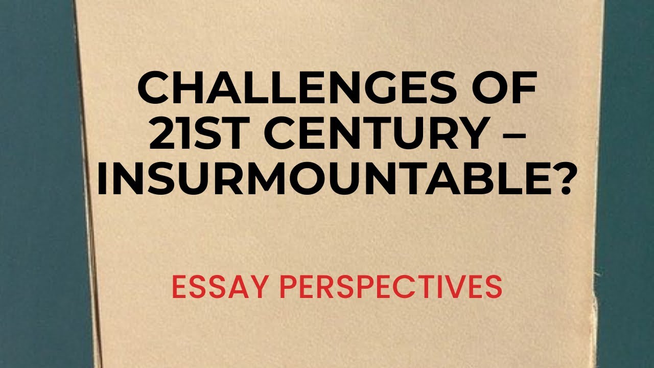 Essay Perspectives: “Challenges of 21st Century – insurmountable?” 27 December 2020