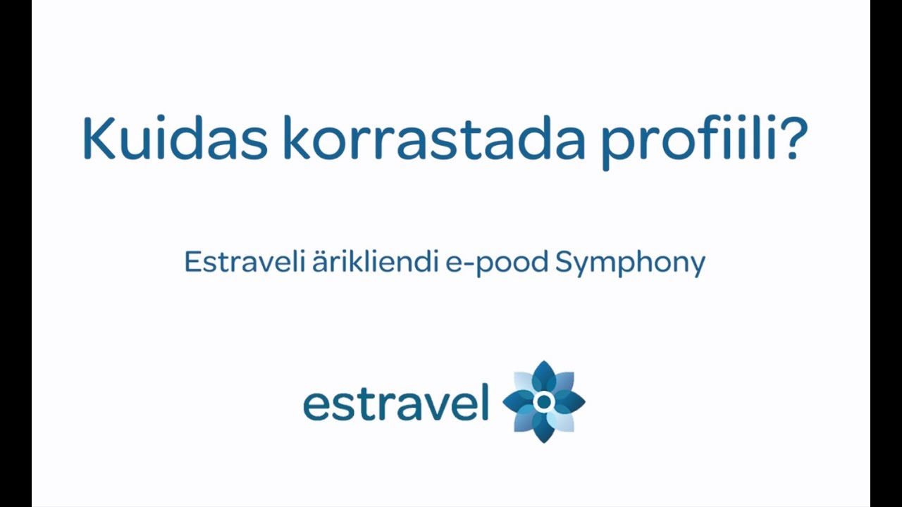 Estraveli ärikliendi e-pood Symphony – kuidas korrastada profiili?