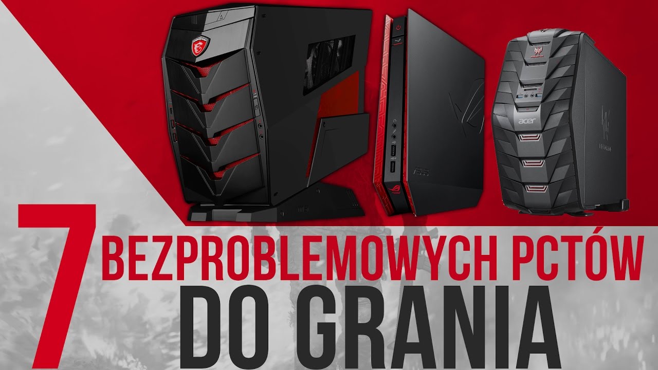 7 Bezproblemowych PCtów do GRANIA!