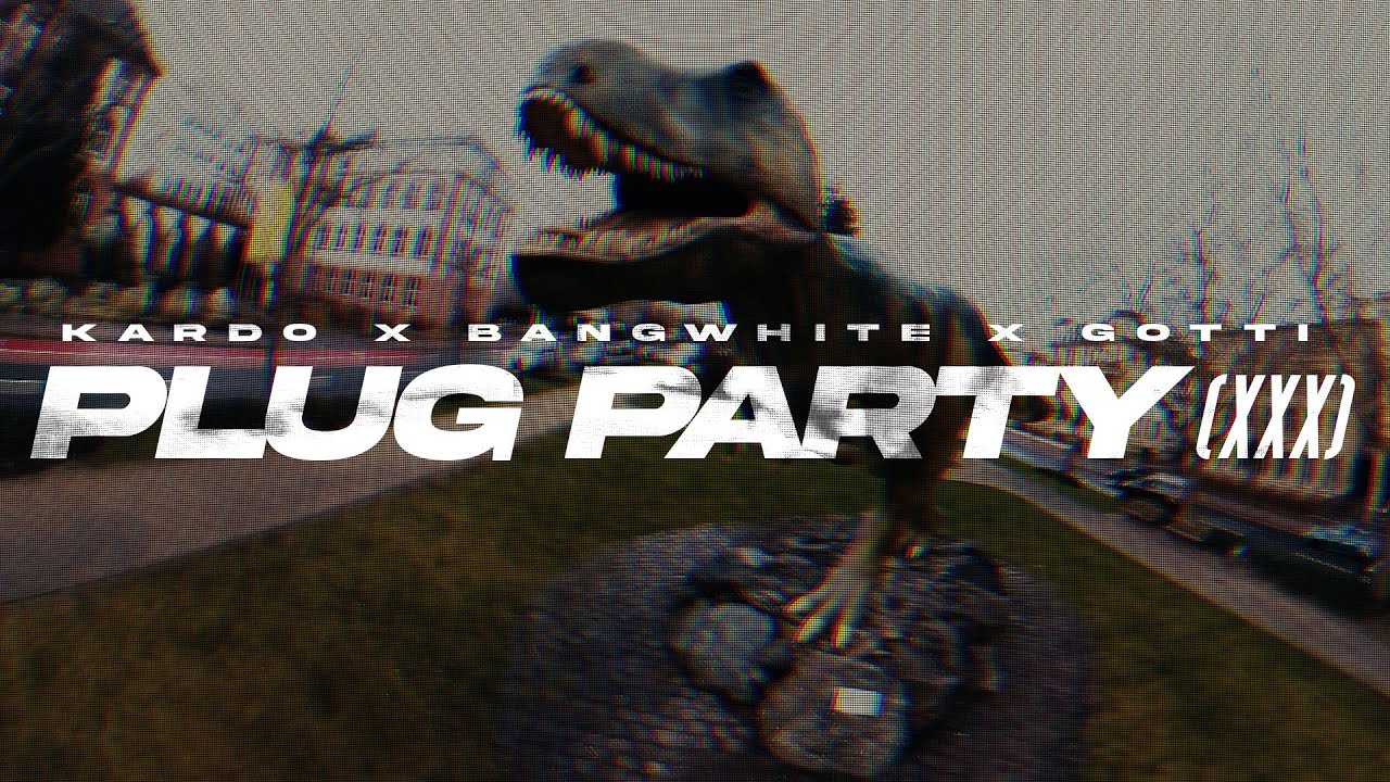KARDO x BANGWHITE x GOTTI - PLUG PARTY (XXX) [OFFICIAL VIDEO]