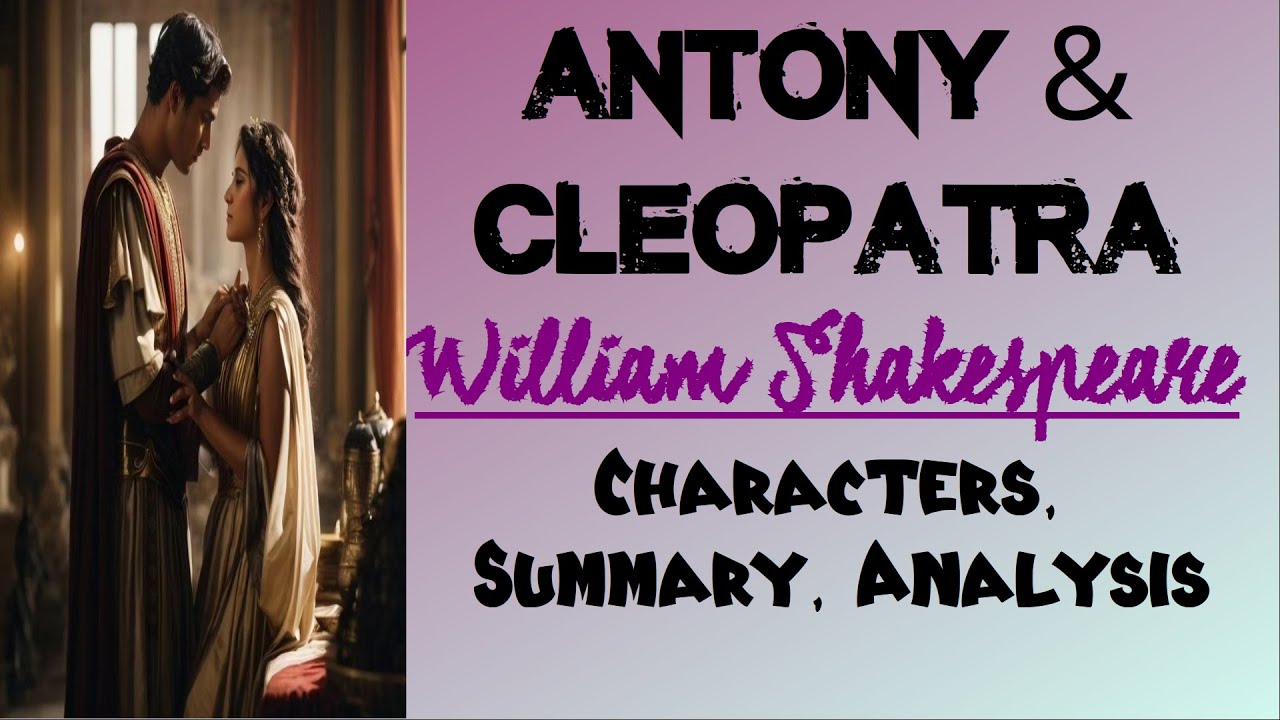 Antony and Cleopatra by William Shakespeare, Background, Characters and Summary