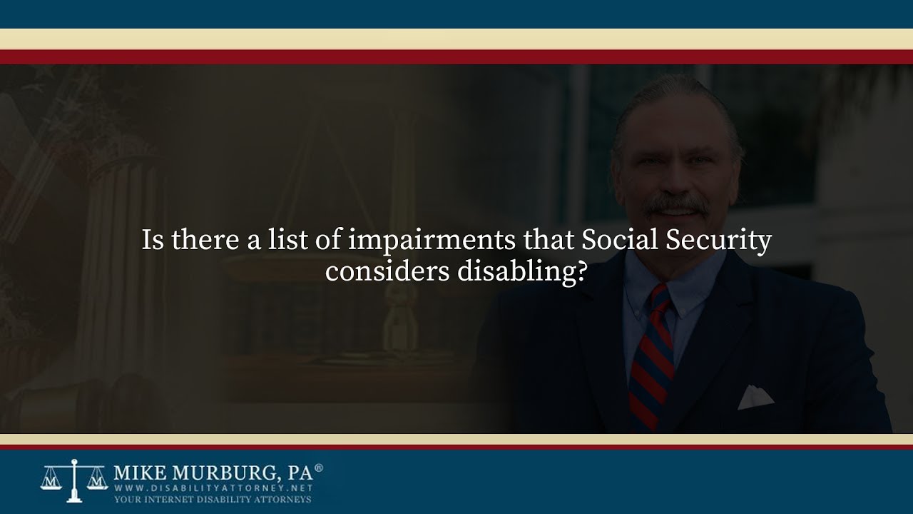 Is there a list of impairments that Social Security considers disabling?