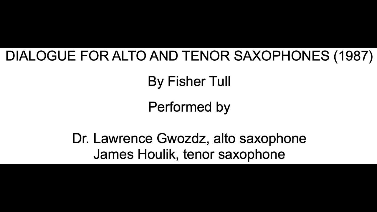 Fisher Tull  - Dialogue for alto and tenor saxophones (1987)