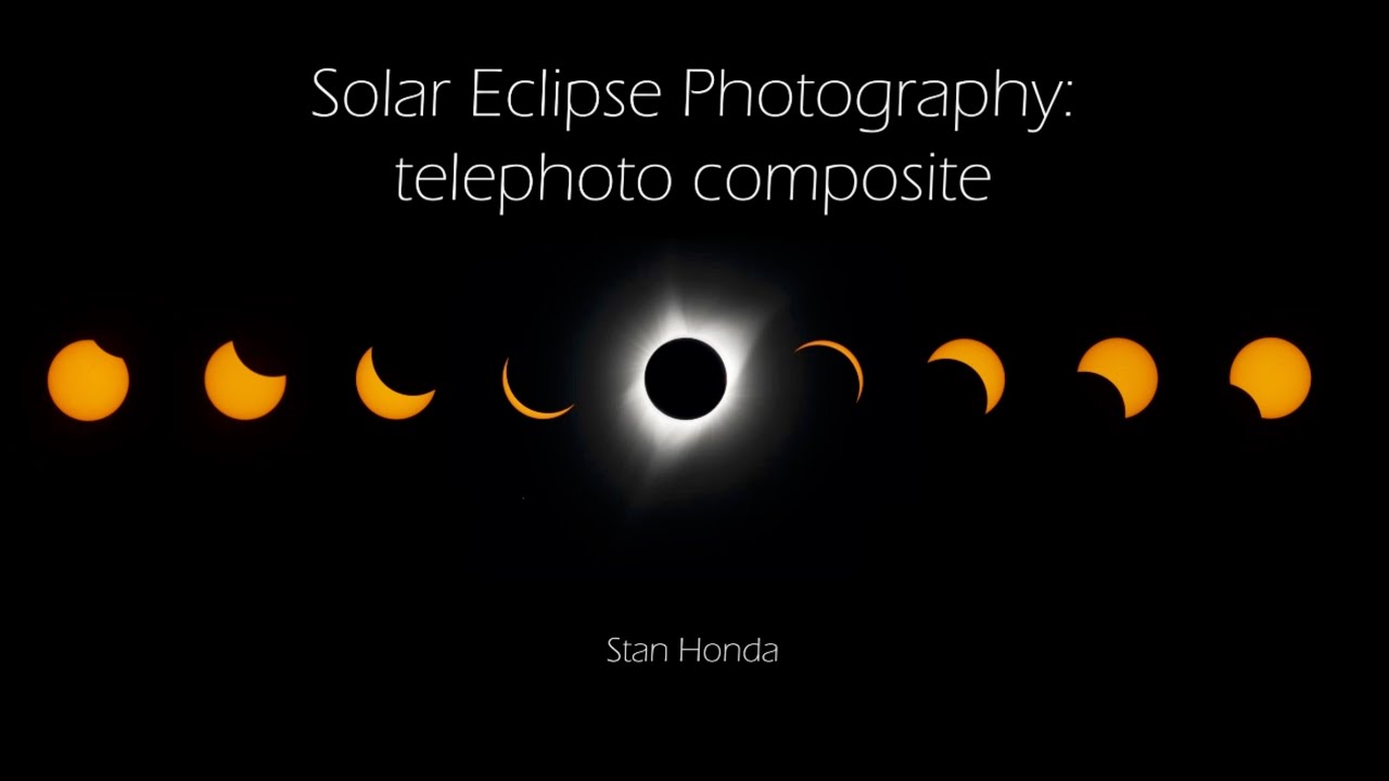 How to Create a Solar Eclipse Photography Telephoto Composite - Stan Honda