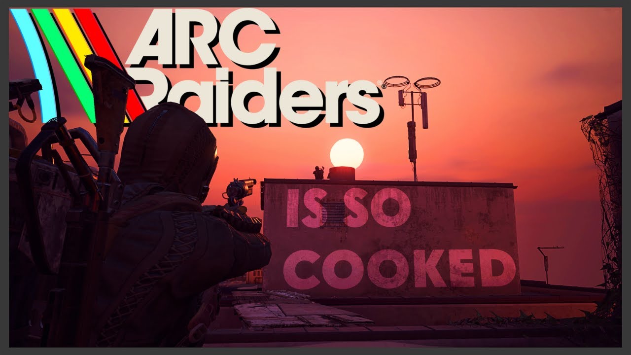 ARC Raiders is SO COOKED