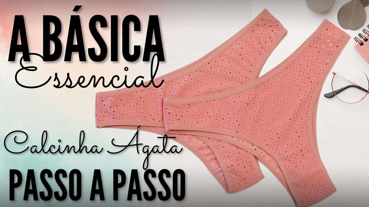 [PASSO A PASSO] TUTORIAL da CONFECÇÃO da CALCINHA Ágata, a BÁSICA essencial