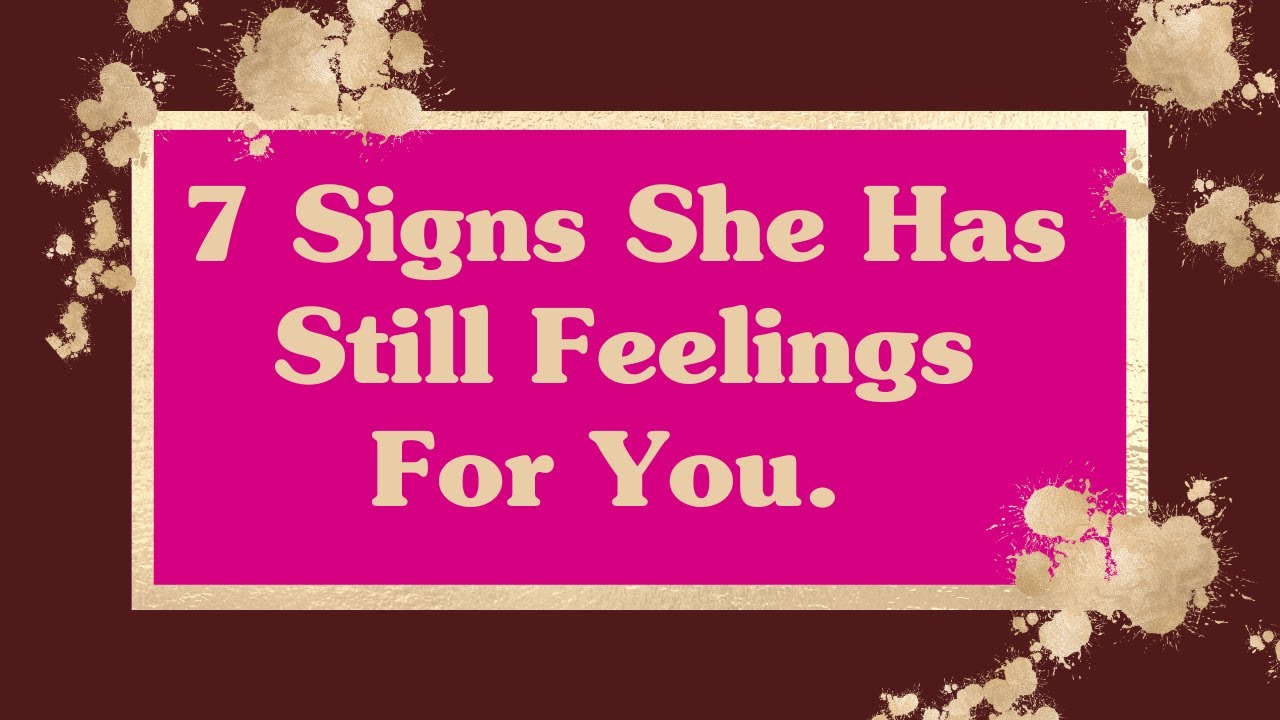 7 Signs She Has Still Feelings For You | #ex #feelings #Girlfriend