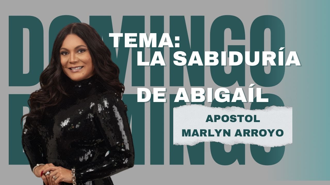 Apostol Marlyn Arroyo | Predica | La sabiduría de Abigail