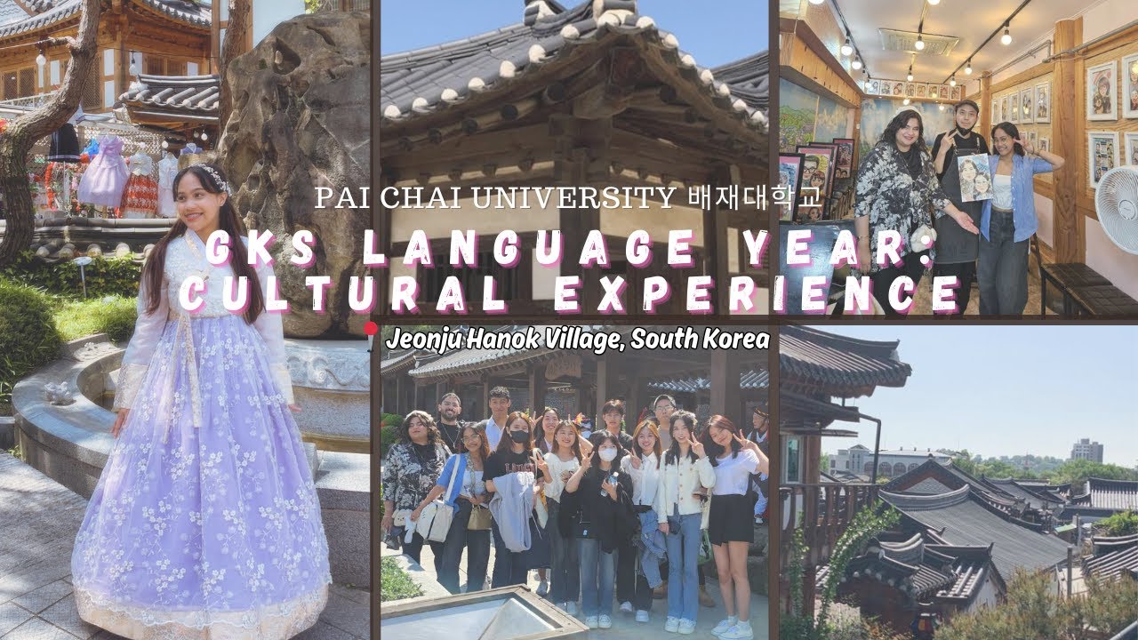 GKS LANGUAGE YEAR - CULTURAL EXPERIENCE: JEONJU HANOK VILLAGE, SOUTH KOREA | PAI CHAI UNIVERSITY