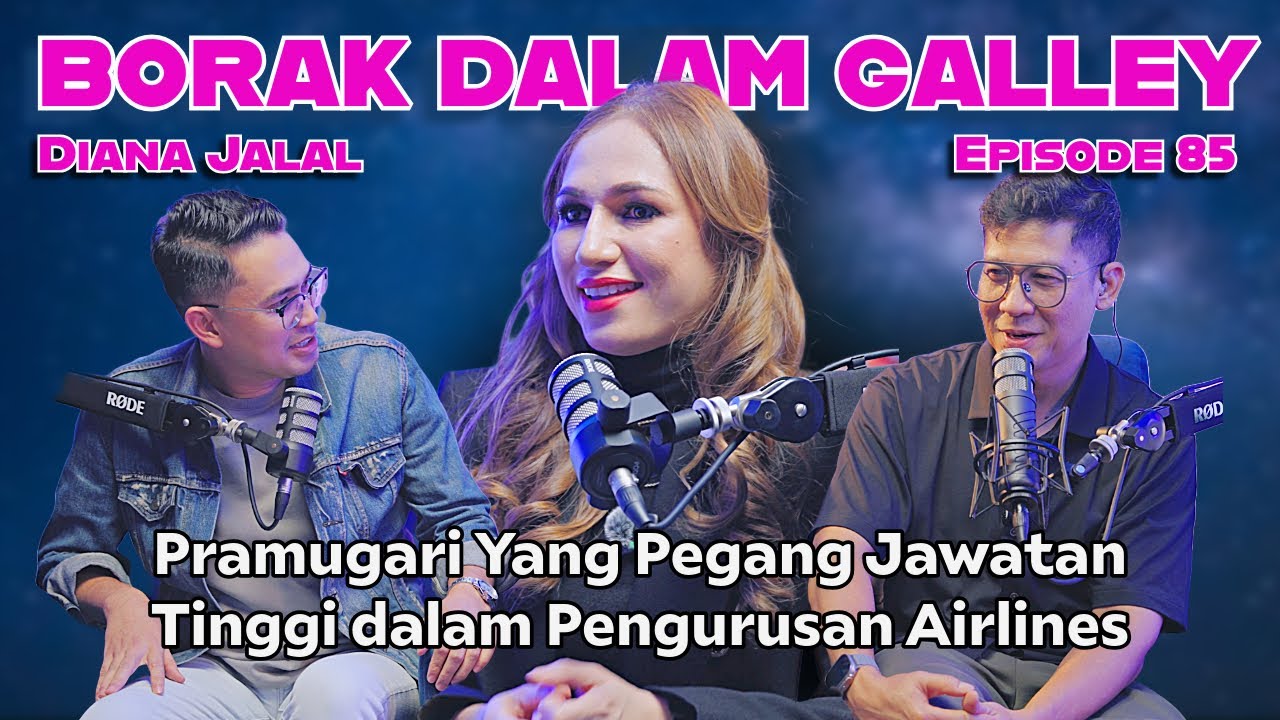 PODCAST Borak Dalam Galley EP85  Diana Bekas Pramugari  Yang Pernah Pegang Jawatan Utama di Airlines