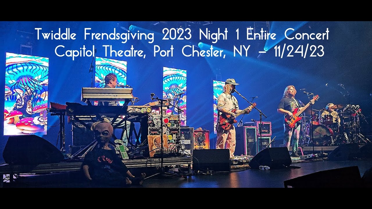 Twiddle - Frendsgiving 2023 Night 1 - Entire Show - Capitol Theatre - Port Chester, NY - 11/24/23