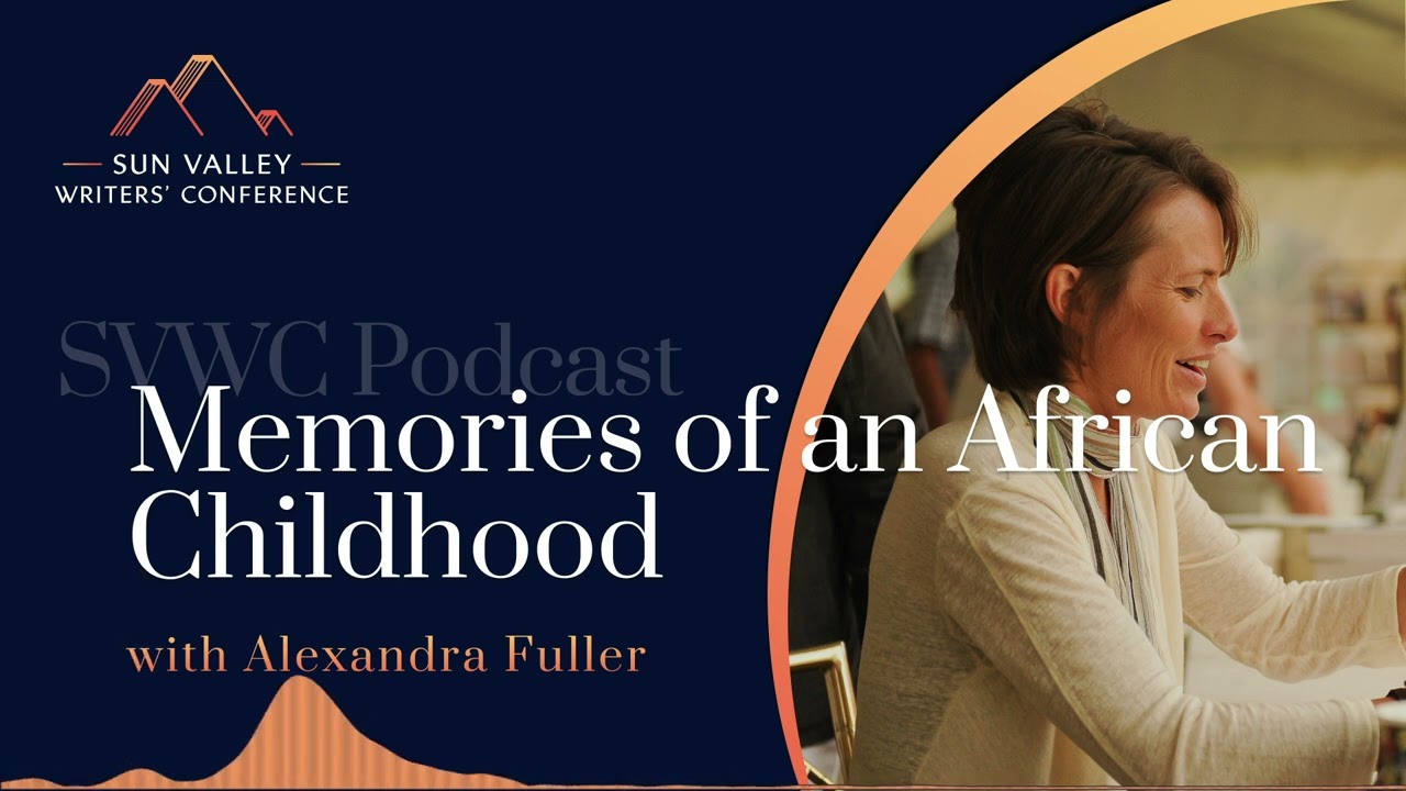 SVWC Podcast Alexandra Fuller - Memories of an African Childhood