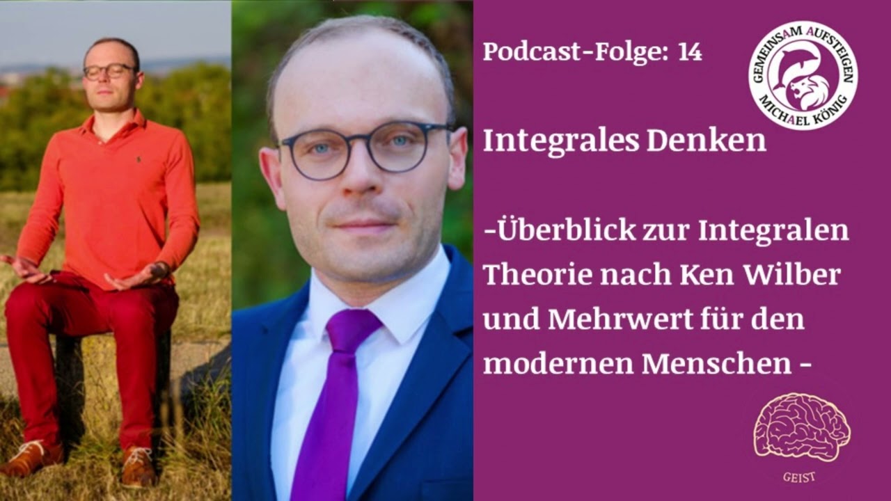 Integrale Theorie nach Ken Wilber: Wissenschaft und Spiritualit&auml;t integral verbinden und nutzen