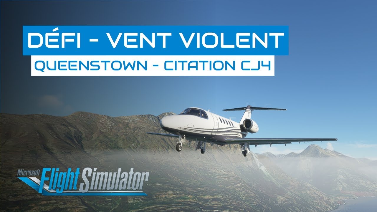 [Flight Simulator] Défi d'atterrissage - Queenstown en Citation CJ4 - DE21