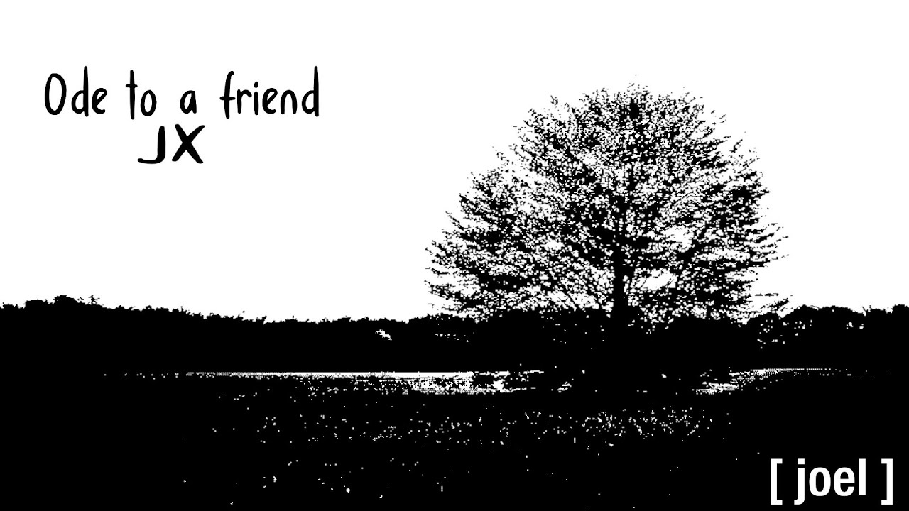 An Ode To A Friend JX (FLP)
