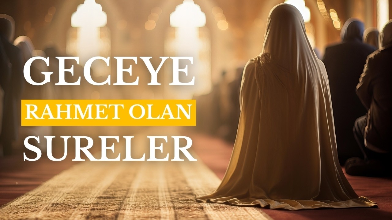 GECEYE RAHMET OLAN SURELER | HUZUR KAPISI