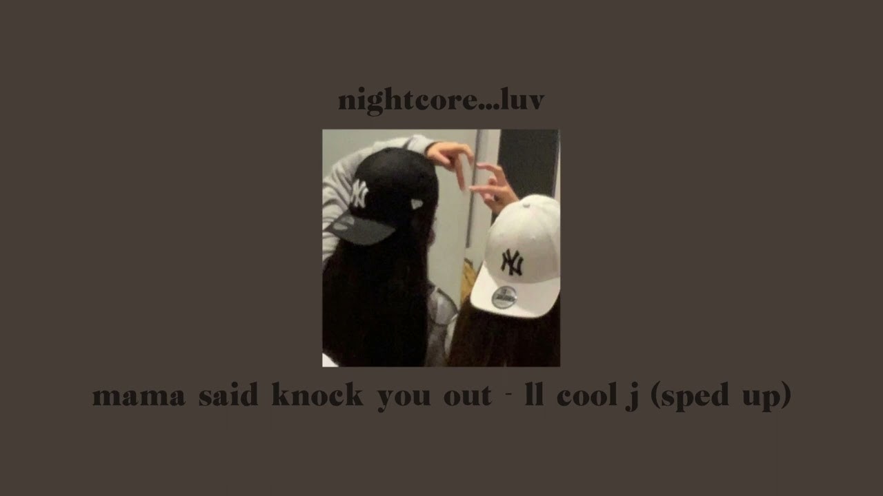 mama said knock you out- ll cool j (sped up/nightcore) ･₊˚