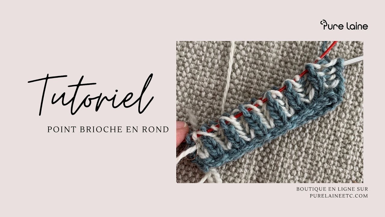 Comment faire le point brioche en rond - Tutoriel de tricot  | Pure Laine