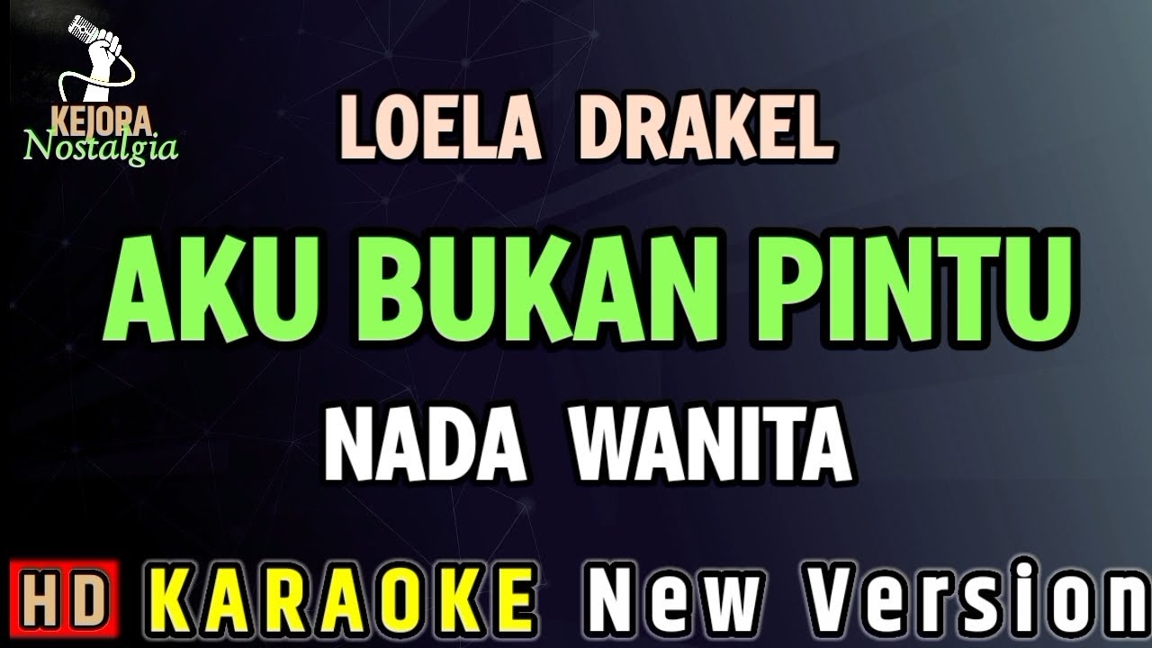 AKU BUKAN PINTU - LOELA DRAKEL ( KARAOKE NADA WANITA ) 