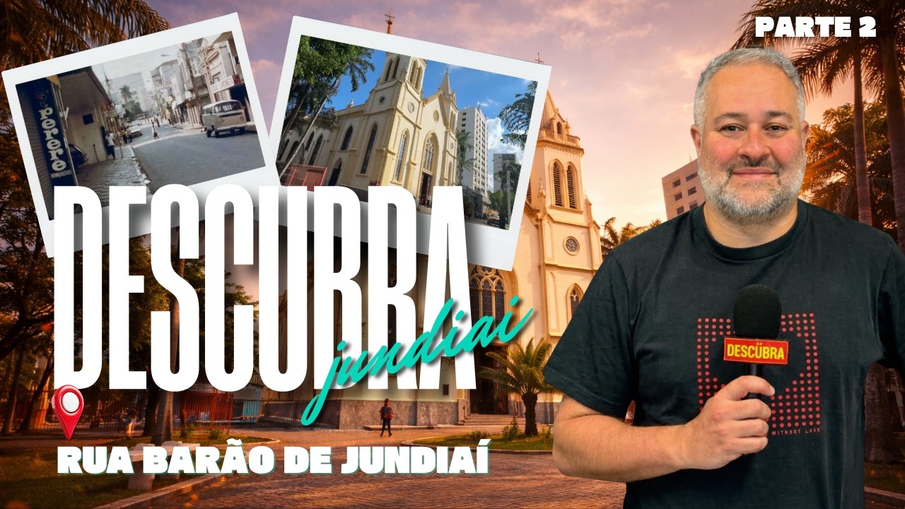 DESCUBRA JUNDIAÍ | CAMINHADA HISTÓRICA PELA RUA BARÃO DE JUNDIAÍ PARTE II | @TVTEC JUNDIAÍ