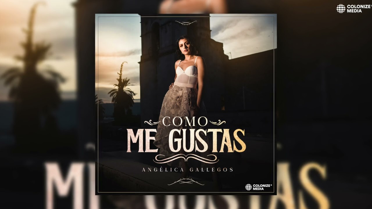 Angélica Gallegos - Como Me Gustas