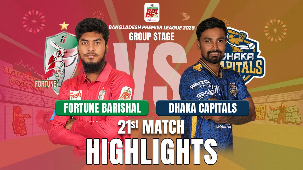 Fortune Barishal Takes on Dhaka Capitals in EPIC BPL 2025 21st Match Highlights
