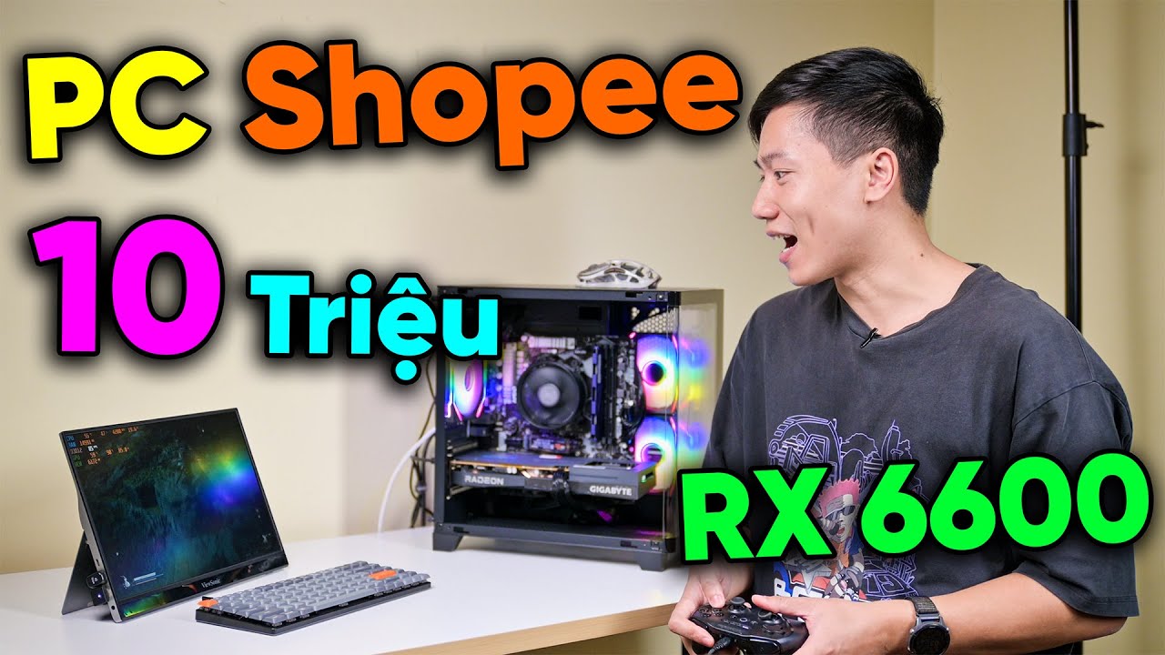 PC 10 Triệu của Shopee n&agrave;y ẢO MA qu&aacute; anh em ơi - Ryzen 5 với RX 6600 lu&ocirc;n