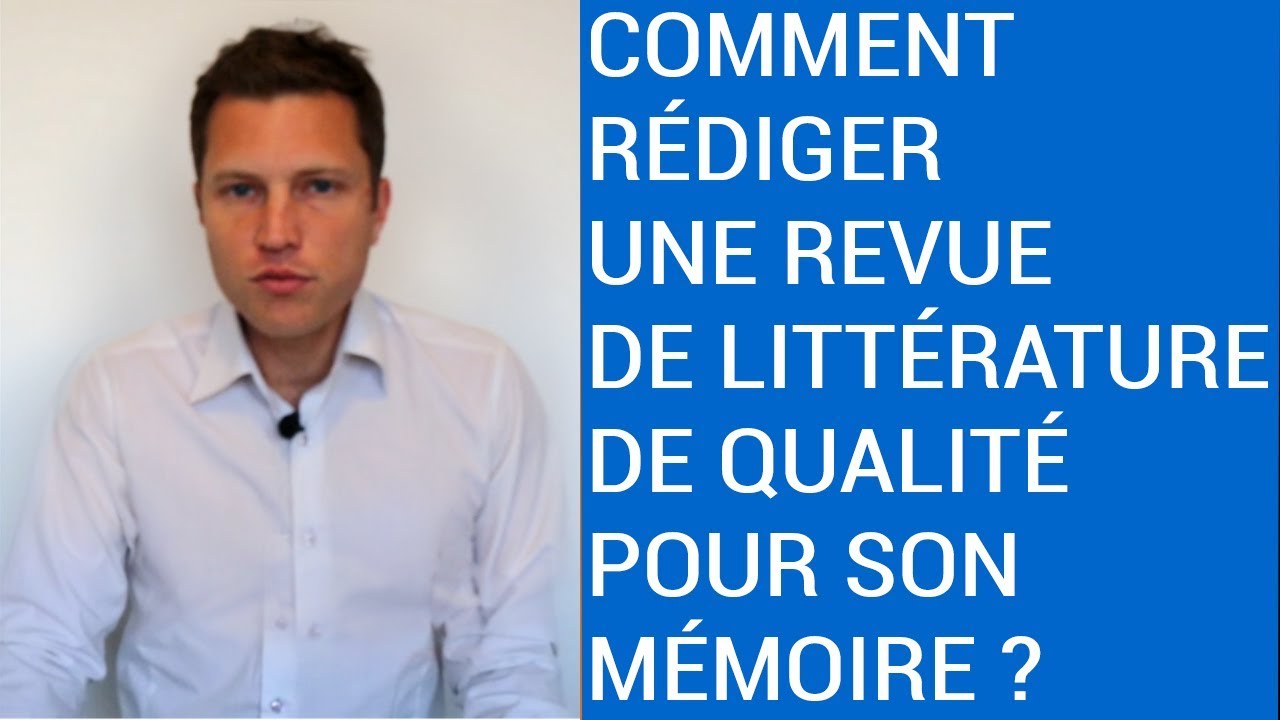 Comment Rédiger une Revue de Littérature de qualité pour votre Mémoire?