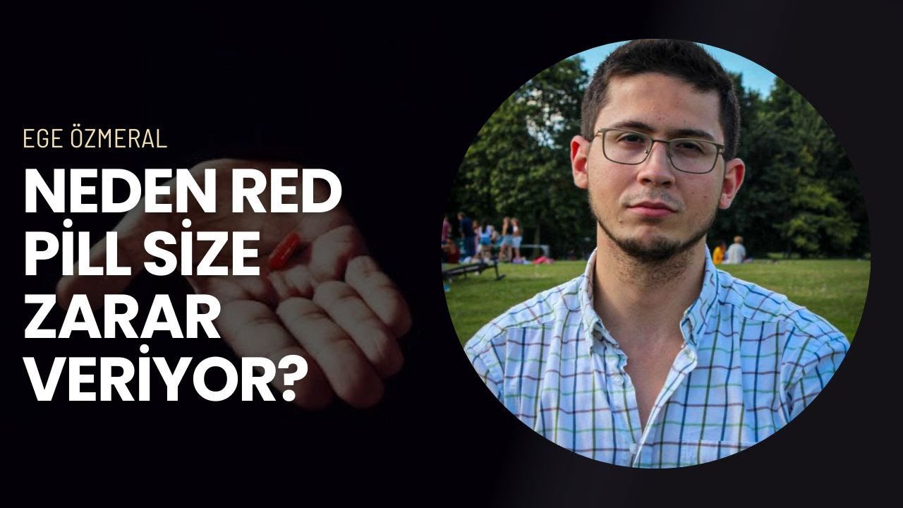 Neden Red Pill Size Zarar Veriyor? - Ege Özmeral ile Sohbet (Sürpriz Misafir @godelian)