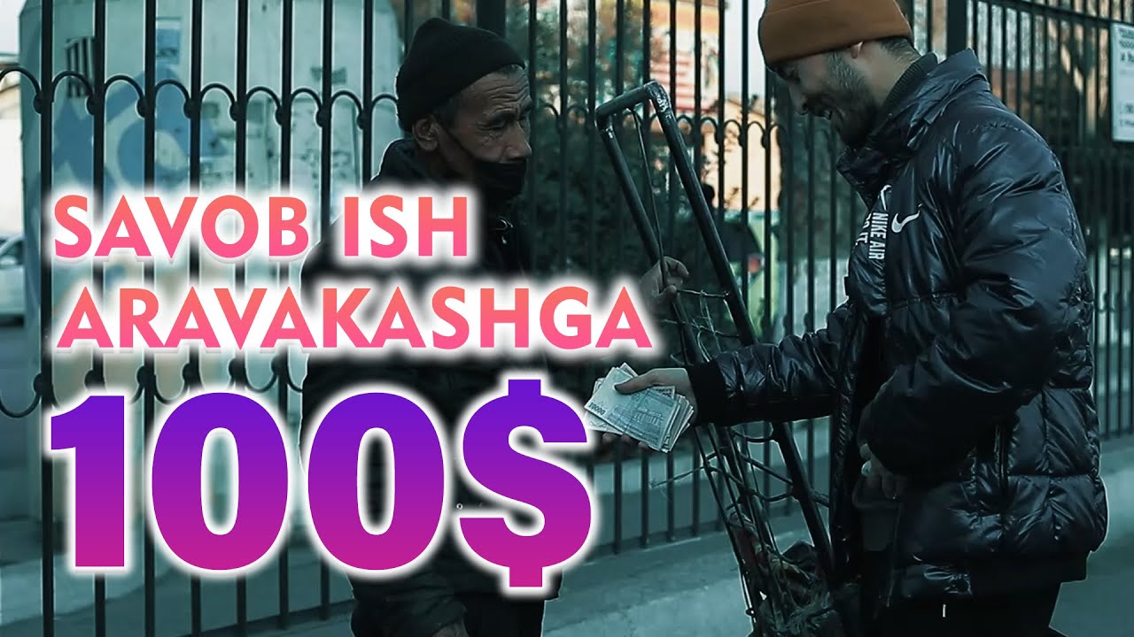 ARAVAKASHGA 100 DOLLAR PUL IJTIMOIY ROLIK SAVOB ISH UZBEK TILIDA EHSON QILISH YAXSHILIK