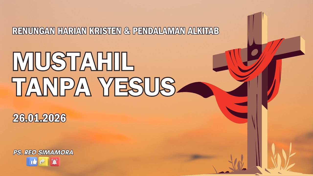 DAILY DEVOTION - 26 01 26 | MUSTAHIL TANPA YESUS