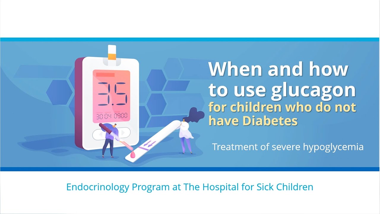 When and how to use glucagon for children who do not have diabetes | AboutKidsHealth at SickKids