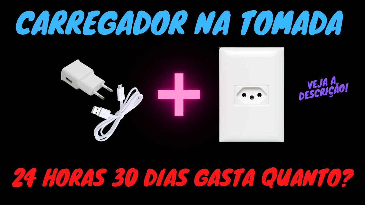 DEIXAR O CARREGADOR NA TOMADA GASTA QUANTO? [PT-BR] [2021]