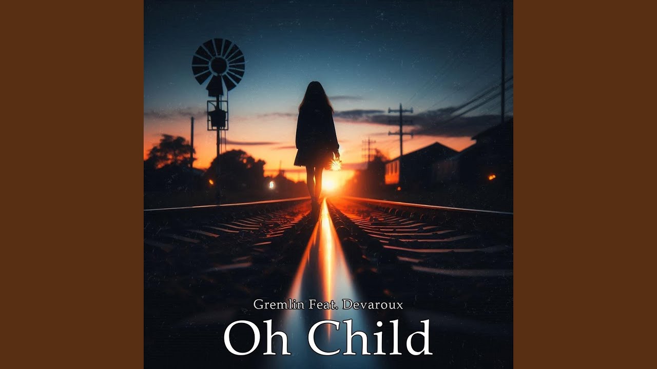 Oh Child (feat. Devaroux)