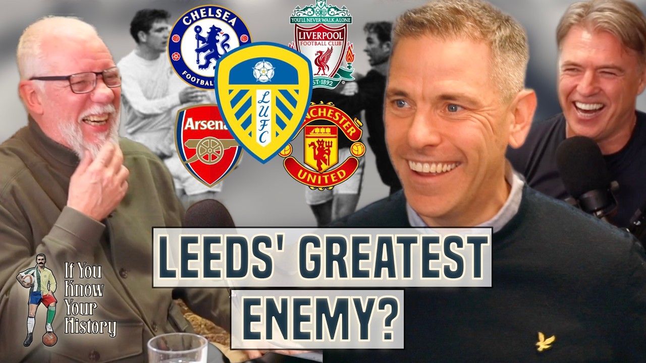 Dirty Leeds and the Rivalries That Forged a Footballing Empire | If You Know Your History