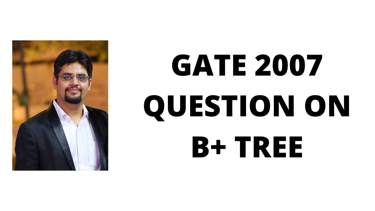 201. gate 2007 question on B+ tree