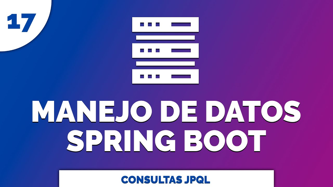 17 Manejo de Datos con Spring Data JPA JQL