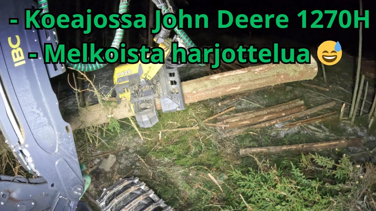 Tulikin yllättäen vihreä demo hakkuukone koeajoon. Hakkuu harjoittelua John Deere 1270H IBC H424
