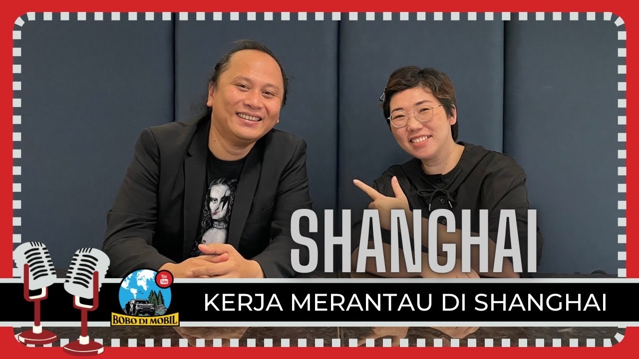 Et.3 Podcast 5 | Orang Indonesia Kerja di Shanghai - Bagaimana Caranya Bisa Kerja Merantau ?