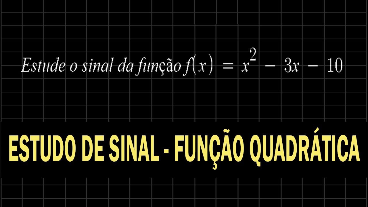 Estude o sinal da fun&ccedil;&atilde;o fx igual a x ao quadrado menos 3x  - ESTUDO DE SINAL - FUN&Ccedil;&Atilde;O QUADR&Aacute;TICA