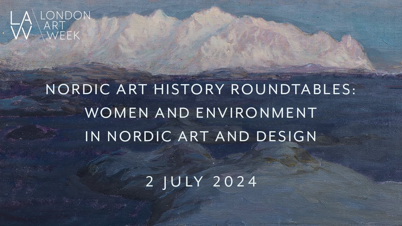 NORDIC ART HISTORY ROUNDTABLES: WOMEN AND ENVIRONMENT IN NORDIC ART AND DESIGN