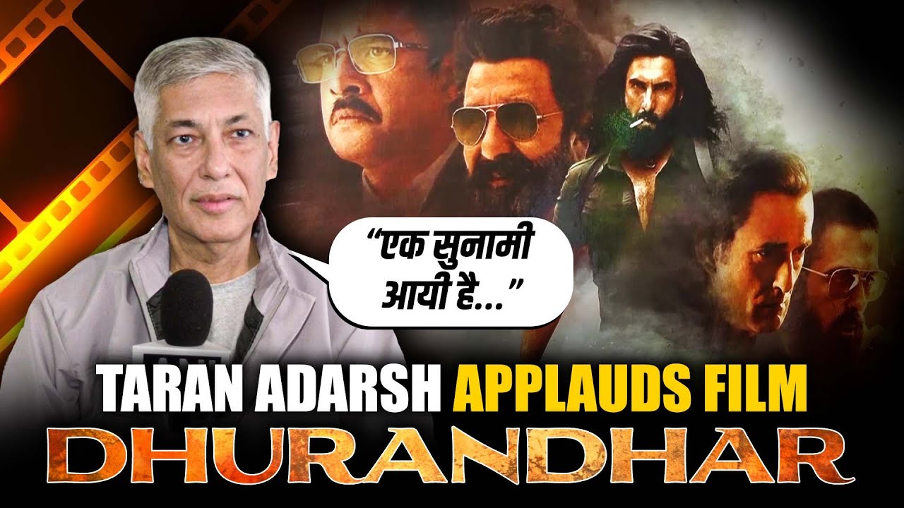 &ldquo;एक सुनामी आयी है&hellip;&rdquo;: Indian Film critic Taran Adarsh applauds Aditya Dhar&rsquo;s film &lsquo;Dhurandhar&rsquo;
