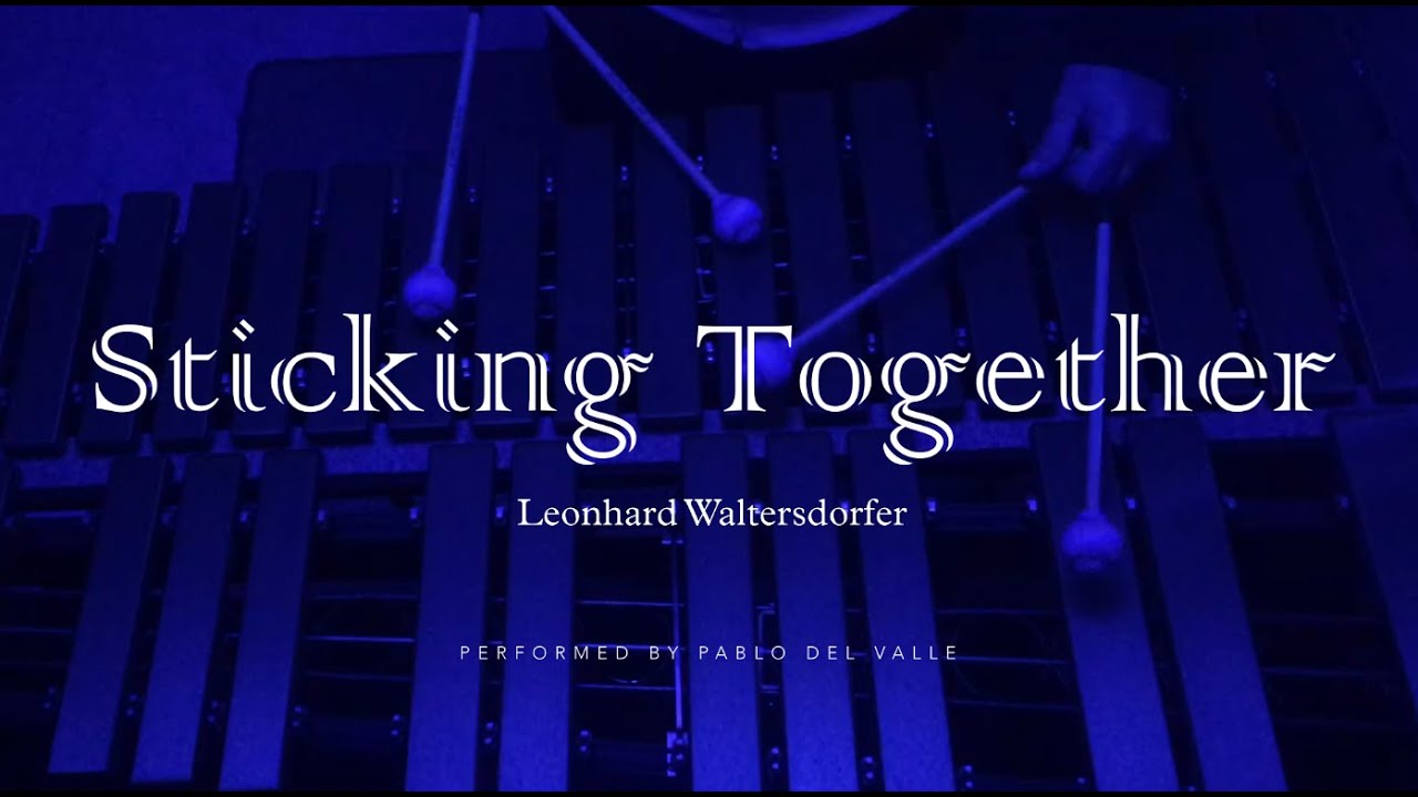 Sticking Together  - Leonhard Waltersdorfer | by Pablo del Valle | for vibraphone solo