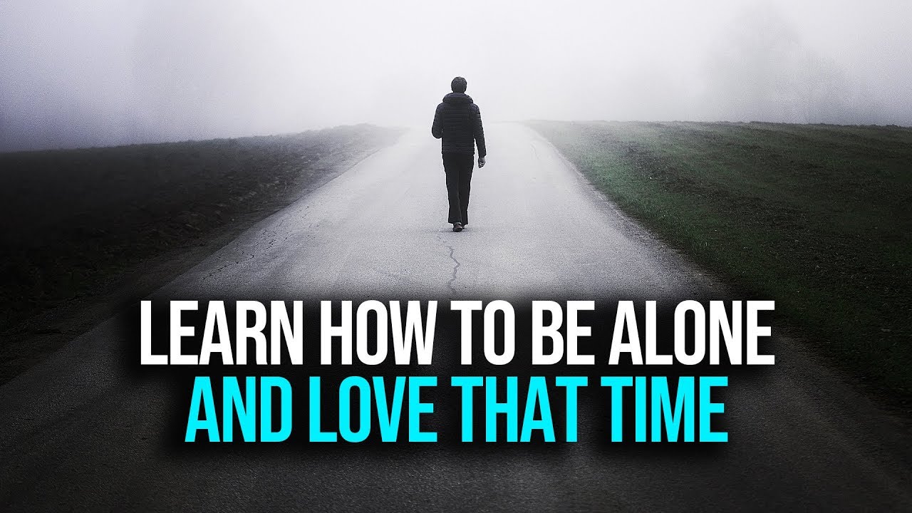 When You Learn To Be Alone: These 4 Things Will Happen